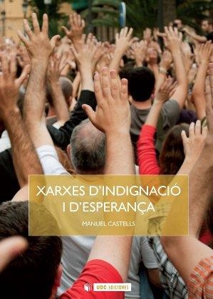 XARXES D'INDIGNACIÓ I D'ESPERANÇA | 9788490299272 | CASTELLS, MANUEL | Llibreria La Gralla | Llibreria online de Granollers