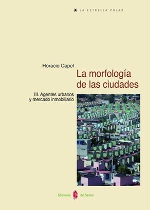 MORFOLOGIA DE LAS CIUDADES III, LA | 9788476287323 | CAPEL, HORACIO | Llibreria La Gralla | Librería online de Granollers