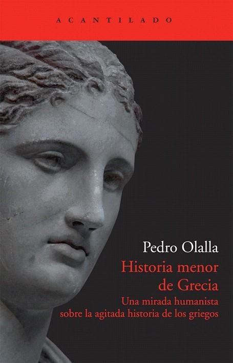 HISTORIA MENOR DE GRECIA. UNA MIRADA HUMANISTA SOBRE LA AGITADA HISTORIA DE LOS GRIEGOS | 9788415277729 | OLALLA GONZÁLEZ, PEDRO | Llibreria La Gralla | Llibreria online de Granollers