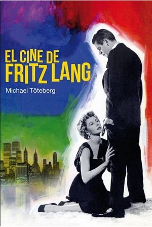 CINE DE FRITZ LANG, EL | 9788415405634 | TÖTEBERG, MICHAEL | Llibreria La Gralla | Librería online de Granollers