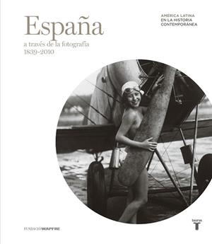 ESPAÑA A TRAVÉS DE LA FOTOGRAFÍA (1839-2010) | 9788430602629 | Llibreria La Gralla | Llibreria online de Granollers