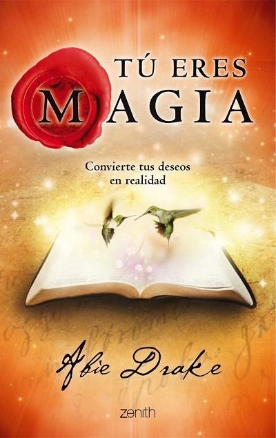 TÚ ERES MAGIA. CONVIERTE TUS DESEOS EN REALIDAD | 9788408114383 | DRAKE, ABIE | Llibreria La Gralla | Llibreria online de Granollers
