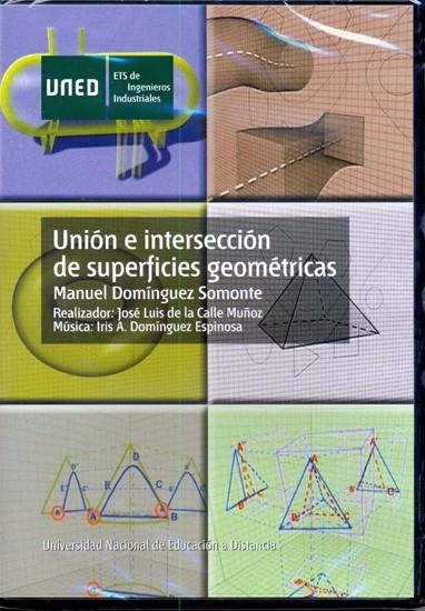 UNIÓN E INTERSECCIÓN DE SUPERFICIES GEOMÉTRICAS DVD | 9788436252507 | DOMÍNGUEZ SOMONTE, MANUEL; DE LA CALLE MUÑOZ, JOSE LUIS | Llibreria La Gralla | Llibreria online de Granollers