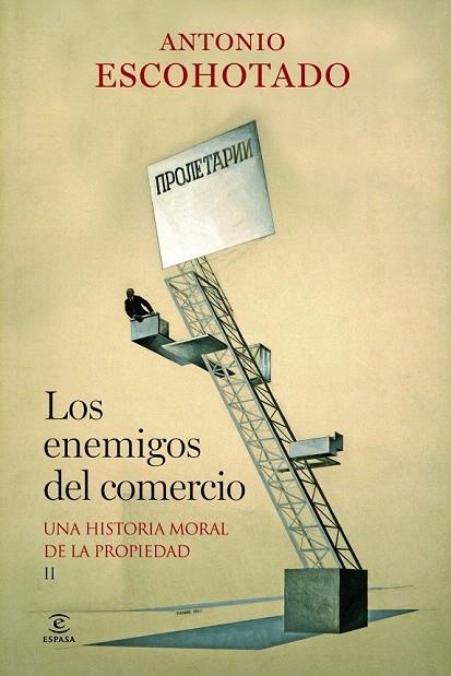 ENEMIGOS DEL COMERCIO, LOS. UNA HISTORIA MORAL DE LA PROPIEDAD | 9788467037982 | ESCOHOTADO, ANTONIO | Llibreria La Gralla | Llibreria online de Granollers