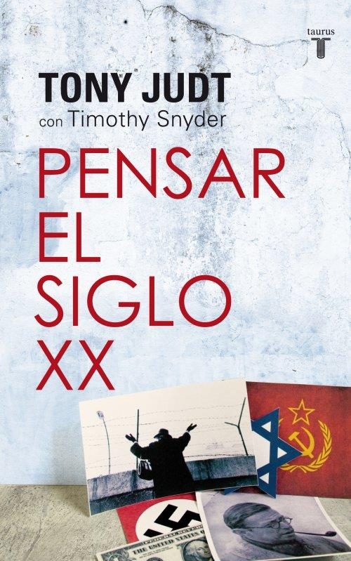PENSAR EL SIGLO XX | 9788430609109 | JUDT, TONY | Llibreria La Gralla | Librería online de Granollers