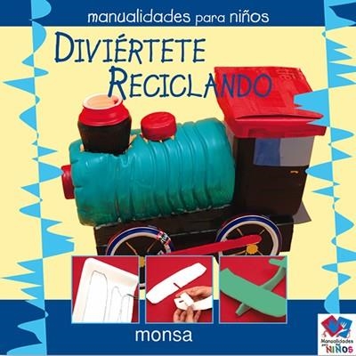 DIVIÉRTETE RECICLANDO. MANUALIDADES PARA NIÑOS | 9788496096738 | MINGUET, JOSEP MARIA | Llibreria La Gralla | Librería online de Granollers