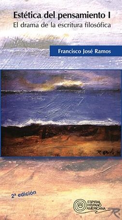 ESTÉTICA DEL PENSAMIENTO: EL DRAMA DE LA ESCRITURA FILOSÓFIC | 9788424507947 | RAMOS, FCO. JOSE | Llibreria La Gralla | Librería online de Granollers