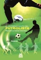 ENTRENAMIENTO DEL FUTBOLISTA, EL | 9788499100791 | SOARES, JOSÉ | Llibreria La Gralla | Librería online de Granollers