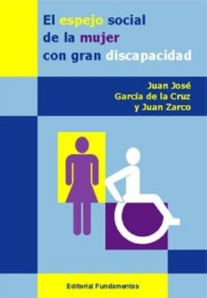 ESPEJO SOCIAL DE LA MUJER CON GRAN DISCAPACIDAD, EL | 9788424509910 | GARCIA DE LA CRUZ, JUAN JOSE | Llibreria La Gralla | Llibreria online de Granollers