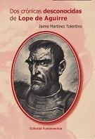 DOS CRÓNICAS DESCONOCIDAS DE LOPE DE AGUIRRE | 9788424512613 | MARTÍNEZ, JAIME | Llibreria La Gralla | Llibreria online de Granollers