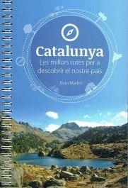 CATALUNYA. LES MILLORS RUTES PER A DESCOBRIR EL NOSTRE PAIS | 9788494091216 | MARTIN, IBON | Llibreria La Gralla | Librería online de Granollers