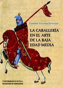 CABALLERÍA EN EL ARTE DE LA BAJA EDAD MEDIA, LA | 9788447213092 | VALLEJO, CARMEN | Llibreria La Gralla | Llibreria online de Granollers