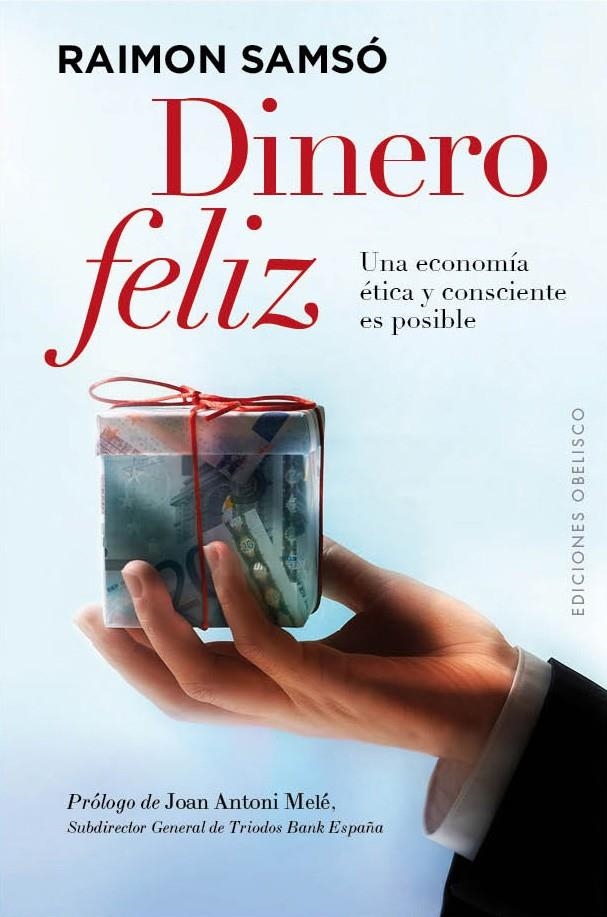 DINERO FELIZ | 9788497779999 | SAMSÓ QUERALTÓ, RAIMÓN | Llibreria La Gralla | Librería online de Granollers