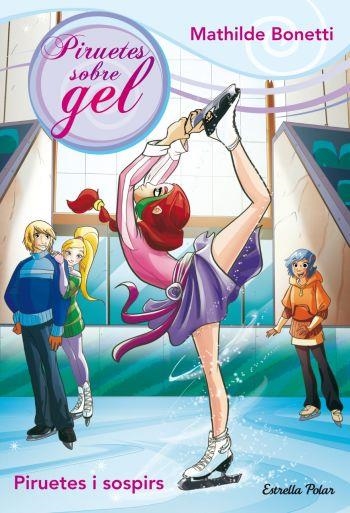PIRUETES I SOSPIRS (PIRUETES SOBRE GEL, 2) | 9788499325750 | BONETTI, MAHILDE | Llibreria La Gralla | Llibreria online de Granollers