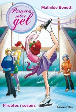 PIRUETES I SOSPIRS (PIRUETES SOBRE GEL, 2) | 9788499325750 | BONETTI, MAHILDE | Llibreria La Gralla | Llibreria online de Granollers