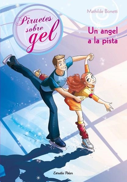 ÀNGEL A LA PISTA, UN (PIRUETES SOBRE GEL, 3) | 9788499327716 | BONETTI, MATHILDE | Llibreria La Gralla | Librería online de Granollers