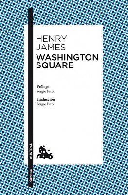 WASHINGTON SQUARE (AUSTRAL NARRATIVA 814) | 9788408119258 | JAMES, HENRY | Llibreria La Gralla | Llibreria online de Granollers