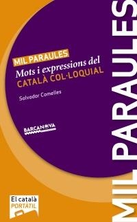 MIL PARAULES MOTS I EXPRESSIONS DEL CATALÀ COLOQUIAL | 9788448928803 | COMELLES, SALVADOR | Llibreria La Gralla | Llibreria online de Granollers