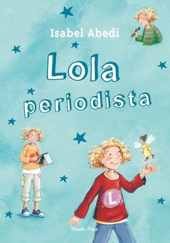 LOLA PERIODISTA (LOLA, 2) | 9788499323442 | ABEDI, ISABEL | Llibreria La Gralla | Librería online de Granollers