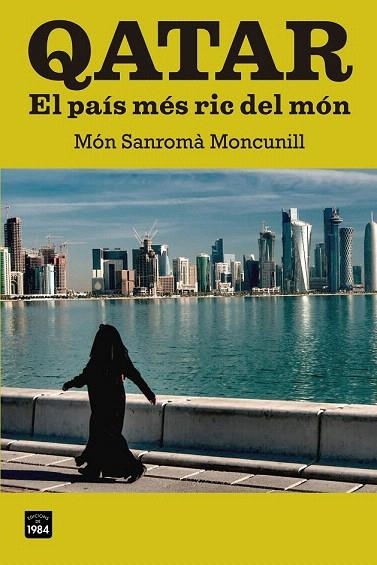 QATAR. EL PAÍS MÉS RIC DEL MÓN | 9788415835103 | SANROMÀ MONCUNILL, MÓN | Llibreria La Gralla | Llibreria online de Granollers