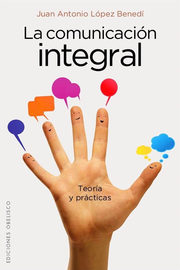 COMUNICACIÓN INTEGRAL, LA | 9788415968023 | LÓPEZ BENEDI, JUAN ANTONIO | Llibreria La Gralla | Llibreria online de Granollers