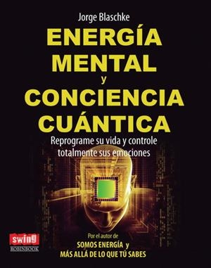 ENERGÍA MENTAL Y CONCIENCIA CUÁNTICA | 9788496746640 | BLASCHKE, JORGE | Llibreria La Gralla | Llibreria online de Granollers