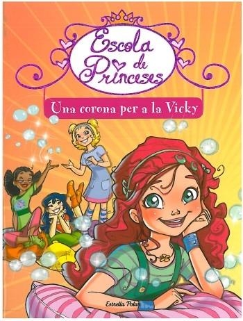 ESCOLA DE PRINCESES 1. UNA CORONA PER A LA VICKY | 9788499322216 | BAT, PRUNELLA | Llibreria La Gralla | Llibreria online de Granollers