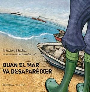 QUAN EL MAR VA DESAPARÈIXER | 9788426140128 | SÁNCHEZ, FRANCISCO | Llibreria La Gralla | Librería online de Granollers