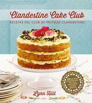 CLANDESTINE CAKE CLUB | 9788426140036 | HILL, LYNN | Llibreria La Gralla | Llibreria online de Granollers