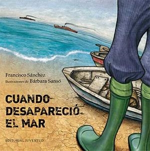 CUANDO DESAPARECIÓ EL MAR | 9788426140111 | SÁNCHEZ, FRANCISCO | Llibreria La Gralla | Librería online de Granollers