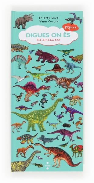 DIGUES ON ES GEGANT. DINOSAURES | 9788466133302 | LAVAL, THIERRY/COUVIN, YANN | Llibreria La Gralla | Librería online de Granollers