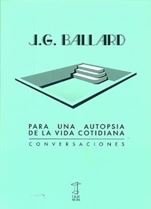 PARA UNA AUTOPSIA DE LA VIDA COTIDIANA | 9789871622191 | BALLARD, J.G. | Llibreria La Gralla | Librería online de Granollers