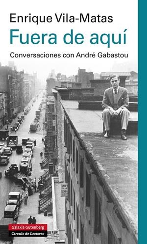 FUERA DE AQUÍ | 9788415863045 | VILA-MATAS, ENRIQUE | Llibreria La Gralla | Librería online de Granollers