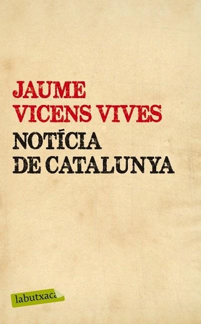 NOTÍCIA DE CATALUNYA (LABUTXACA) | 9788499307442 | VICENS VIVES, JAUME | Llibreria La Gralla | Llibreria online de Granollers