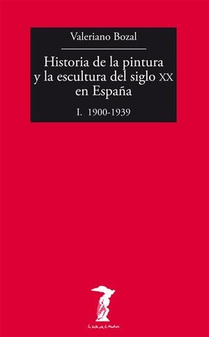 HISTORIA DE LA PINTURA Y LA ESCULTURA DEL SIGLO XX EN ESPAÑA I | 9788477749479 | BOZAL, VALERIANO | Llibreria La Gralla | Llibreria online de Granollers