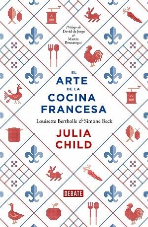ARTE DE LA COCINA FRANCESA, EL | 9788499922973 | CHILD, JULIA / BERTHOLLE, LOUISETTE / BECK, SIM | Llibreria La Gralla | Llibreria online de Granollers