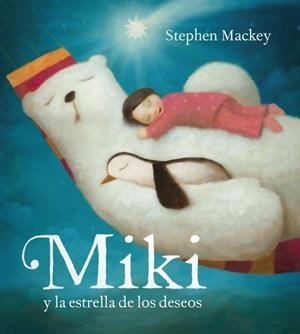 MIKI Y LA ESTRELLA DE LOS DESEOS | 9788448836276 | MACKEY, STEPHEN | Llibreria La Gralla | Librería online de Granollers