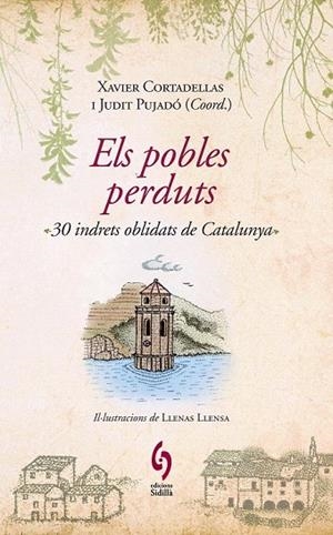 POBLES PERDUTS, ELS. 30 INDRETS OBLIDATS DE CATALUNYA | 9788493874308 | CORTADELLAS, XAVIER / PUJADO, JUDIT | Llibreria La Gralla | Llibreria online de Granollers