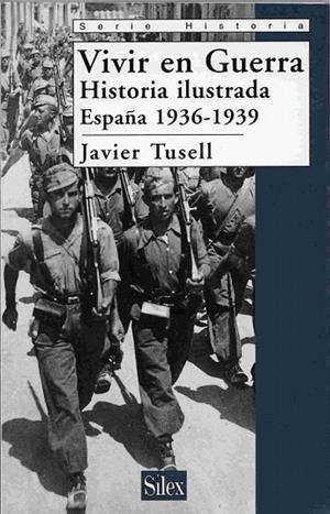 VIVIR EN GUERRA. HISTORIA ILUSTRADA ESPAÑA 1936-1939 | 9788477371274 | TUSELL, JAVIER | Llibreria La Gralla | Llibreria online de Granollers