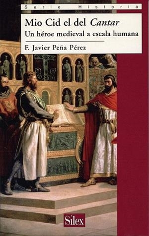 MIO CID EL DEL CANTAR.UN HEROE MEDIEVAL A ESCALA HUMANA | 9788477372172 | PEÑA PÉREZ, F.JAVIER | Llibreria La Gralla | Librería online de Granollers