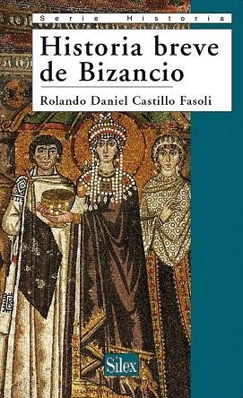 HISTORIA BREVE DE BIZANCIO | 9788477372196 |  CASTILLO FASOLI, ROLANDO DANIEL | Llibreria La Gralla | Librería online de Granollers