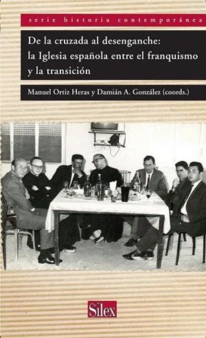DE LA CRUZADA AL DESENGANCHE. LA IGLESIA ESPAÑOLA ENTRE EL FRANQUISMO Y LA TRANSICIÓN | 9788477374770 | ORTIZ HERAS, MANUEL; GONZALEZ, DAMIAN A (COORD.) | Llibreria La Gralla | Librería online de Granollers