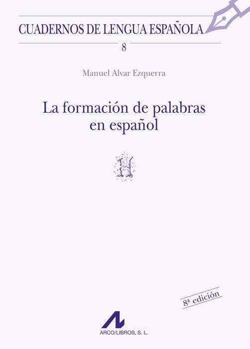FORMACION DE PALABRAS EN ESPAÑOL, LA | 9788476351277 | ALVAR EZQUERRA, MANUEL | Llibreria La Gralla | Librería online de Granollers