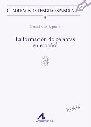 FORMACION DE PALABRAS EN ESPAÑOL, LA | 9788476351277 | ALVAR EZQUERRA, MANUEL | Llibreria La Gralla | Llibreria online de Granollers
