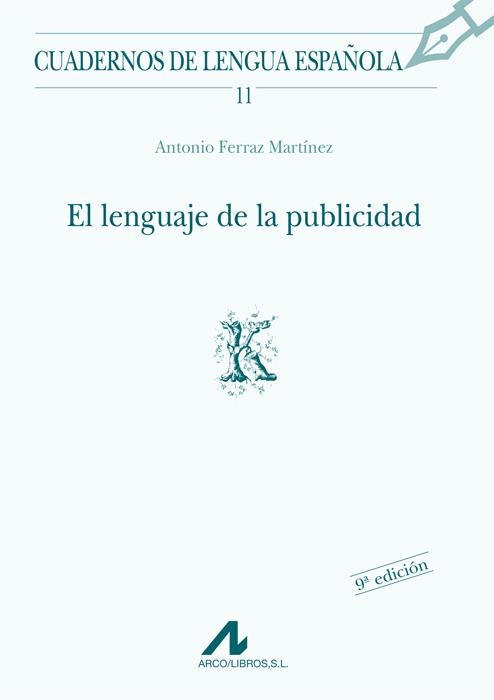 LENGUAJE DE LA PUBLICIDAD, EL | 9788476351307 | FERRAZ MARTÍNEZ, ANTONIO | Llibreria La Gralla | Librería online de Granollers