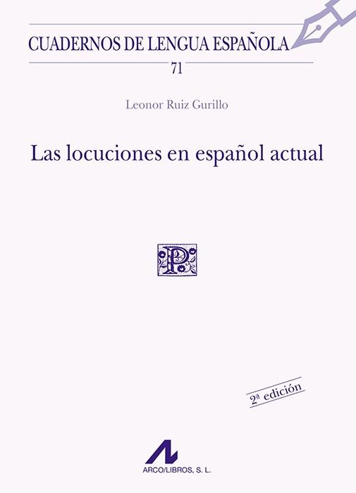 LOCUCIONES EN ESPAÑOL ACTUAL (CUADERNOS LENGUA ESPAÑOLA 71) | 9788476354759 | RUIZ, LEONOR | Llibreria La Gralla | Librería online de Granollers