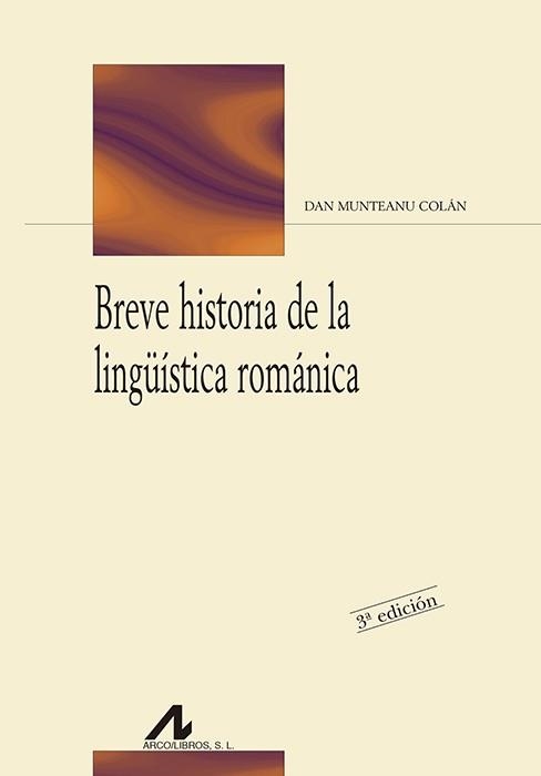 BREVE HISTORIA DE LA LINGUISTICA ROMANICA | 9788476355916 | MUNTEANU COLAN, DAN | Llibreria La Gralla | Llibreria online de Granollers