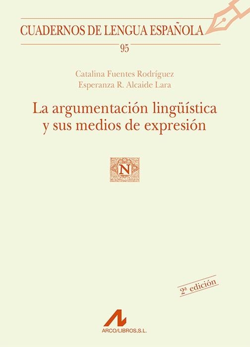 ARGUMENTACION LINGÜISTICA Y SUS MEDIOS DE EXPRESION, LA | 9788476356753 | FUENTES RODRIGUEZ, C.; ALCAIDE LARA, E.R. | Llibreria La Gralla | Llibreria online de Granollers