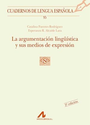 ARGUMENTACION LINGÜISTICA Y SUS MEDIOS DE EXPRESION, LA | 9788476356753 | FUENTES RODRIGUEZ, C.; ALCAIDE LARA, E.R. | Llibreria La Gralla | Librería online de Granollers