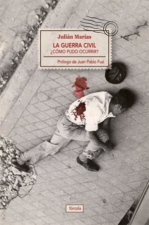 GUERRA CIVIL, LA. CÓMO PUDO OCURRIR | 9788415174387 | MARÍAS AGUILERA, JULIÁN | Llibreria La Gralla | Librería online de Granollers